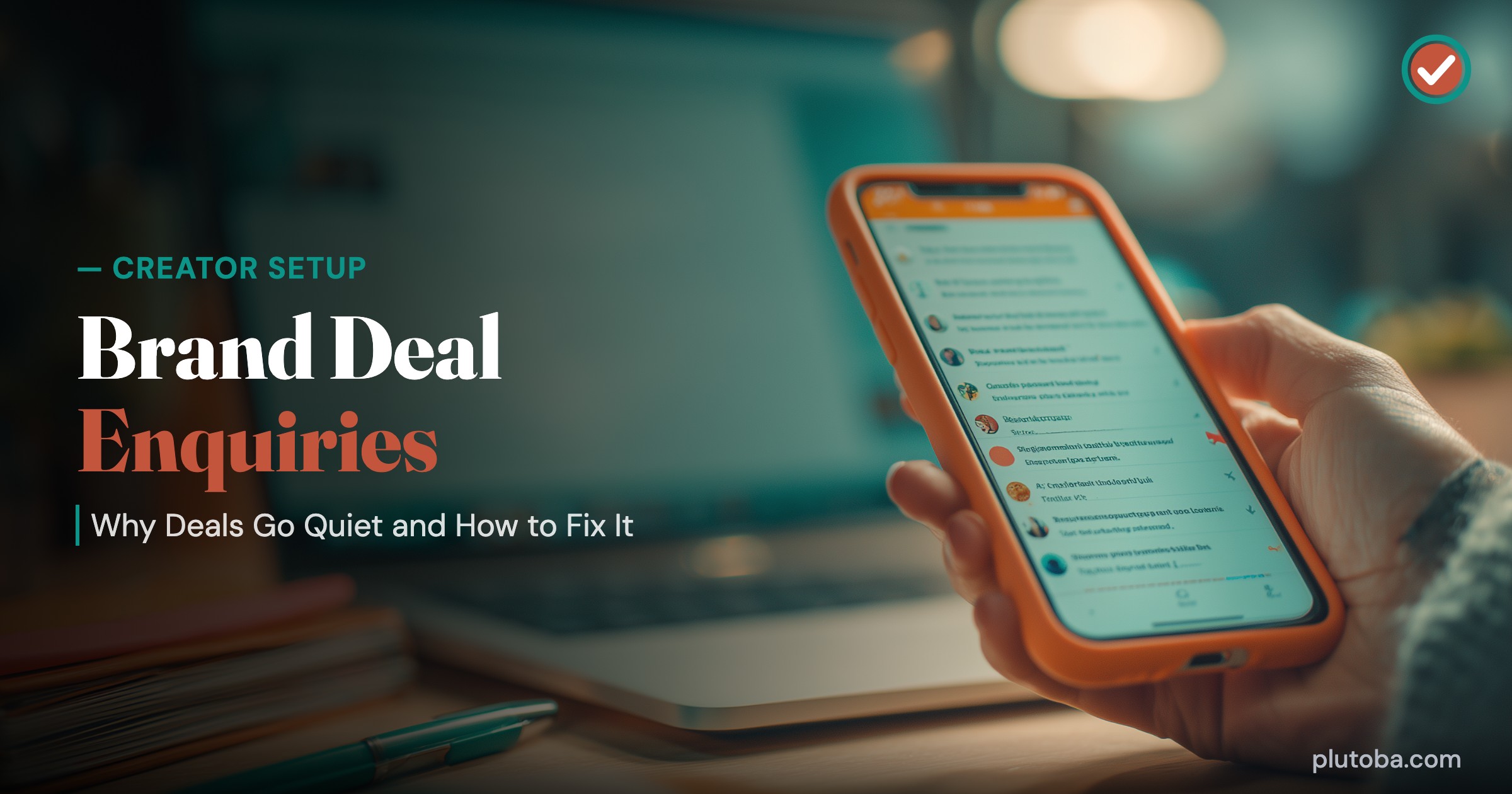 Brand Deal Enquiries: Why Deals Go Quiet and How to Fix It